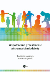 Okładka książki Współczesne przestrzenie aktywności młodzieży Mariusz Gajewski SJ