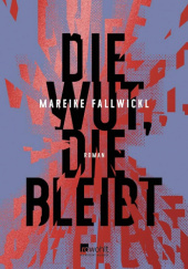 Okładka książki Die Wut, die bleibt Mareike Fallwickl