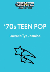 Okładka książki '70s Teen Pop Lucretia Tye Jasmine