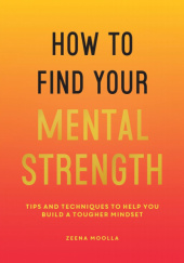 Okładka książki How to Find Your Mental Strength Zeena Moolla
