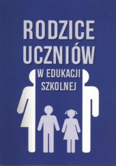 Okładka książki Rodzice uczniów w edukacji szkolnej Włodzimierz Heller, Agnieszka Nymś-Górna