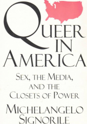 Okładka książki Queer in America: Sex, the Media, and the Closets of Power Michelangelo Signorile