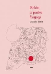 Okładka książki Rekin z parku Yoyogi Joanna Bator