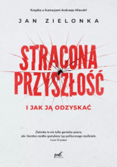 Okładka książki Stracona przyszłość Jan Zielonka