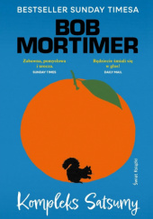 Okładka książki Kompleks Satsumy Bob Mortimer
