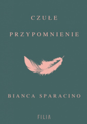 Okładka książki Czułe przypomnienie Bianca Sparacino