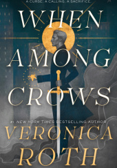 Okładka książki When Among Crows Veronica Roth