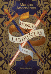 Okładka książki Moneta & labirintas Mantas Adomėnas