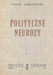 Okładka książki Polityczne neurozy Juliusz Mieroszewski