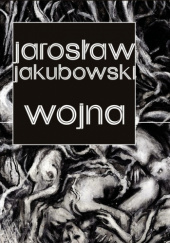Okładka książki Wojna Jarosław Jakubowski