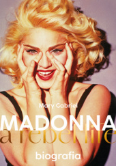 Okładka książki Madonna. A rebel life. Biografia Mary Gabriel