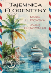 Okładka książki Tajemnica Florentyny Jacek Skowroński, Maria Ulatowska
