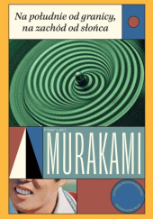 Okładka książki Na południe od granicy, na zachód od słońca Haruki Murakami