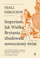 Okładka książki Imperium. Jak Wielka Brytania zbudowała nowoczesny świat Niall Ferguson