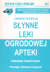 Okładka książki Słynne leki ogrodowej apteki Zbigniew Przybylak