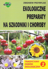 Okładka książki Ekologiczne preparaty na szkodniki i choroby Zbigniew Przybylak