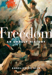 Okładka książki Freedom: An Unruly History Annelien de Dijn