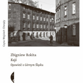 Okładka książki Kajś. Opowieść o Górnym Śląsku Zbigniew Rokita