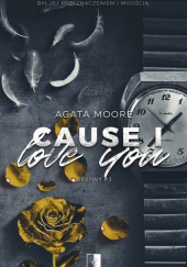 Okładka książki Cause I love you Agata Moore