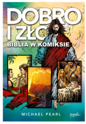Okładka książki Dobro i zło. Biblia w komiksie Michael Pearl