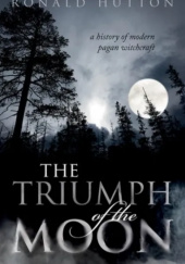 Okładka książki The Triumph of the Moon: A History of Modern Pagan Witchcraft Ronald Hutton