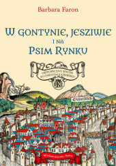 Okładka książki W gontynie, jesziwie i na Psim Rynku. Historyczny spacer po dawnym Kazimierzu Barbara Faron