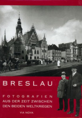 Okładka książki Breslau. Fotografien aus der Zeit zwischen beiden Weltkriegen Iwona Bińkowska