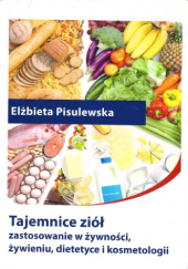 Okładka książki Tajemnice ziół zastosowanie w żywności, żywieniu, dietetyce i kosmetologii Elżbieta Pisulewska