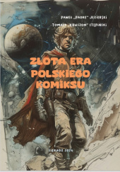 Okładka książki Złota era polskiego komiksu Paweł Jezierski, Tomasz Stępiński