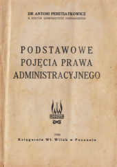 Okładka książki Podstawowe pojęcia prawa administracyjnego Antoni Peretiatkowicz