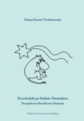 Okładka książki Przechadzki po Dolinie Muminków. Perspektywa filozoficzno-literacka Hanna Dymel-Trzebiatowska