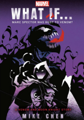 Okładka książki Marvel: What If . . . Marc Spector Was Host to Venom? (A Moon Knight & Venom Story) Mike Chen