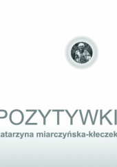 Okładka książki Pozytywki Katarzyna Miarczyńska-Kłeczek