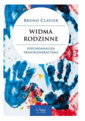 Okładka książki WIDMA RODZINNE Psychoanaliza transgeneracyjna Bruno Clavier