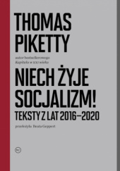 Okładka książki Niech żyje socjalizm! Teksty z lat 2016-2020 Thomas Piketty
