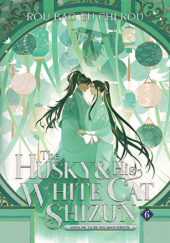 The Husky and His White Cat Shizun: Erha He Ta De Bai Mao Shizun Vol. 6
