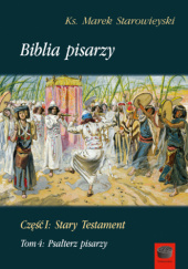 Okładka książki Biblia pisarzy. Część 1: Stary Testament. Tom 4: Psałterz pisarzy Marek Starowieyski