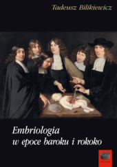 Okładka książki Embriologia w epoce baroku i rokoko Tadeusz Bilikiewicz