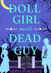Okładka książki Doll Girl Meets Dead Guy Lidiya Foxglove