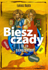 Okładka książki Bieszczady to, co najważniejsze Łukasz Bajda
