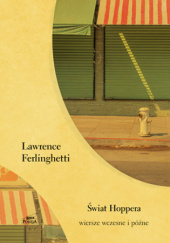 Okładka książki Świat Hoppera. Wiersze wczesne i późne Lawrence Ferlinghetti