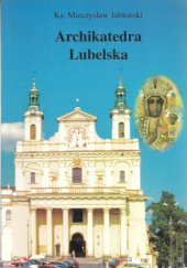 Okładka książki Archikatedra lubelska Mieczysław Jabłoński
