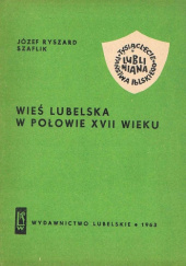 Okładka książki Wieś lubelska w połowie XVII wieku Józef Ryszard Szaflik