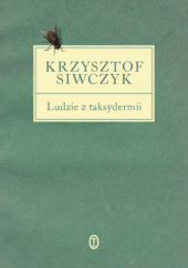 Okładka książki Ludzie z taksydermii Krzysztof Siwczyk