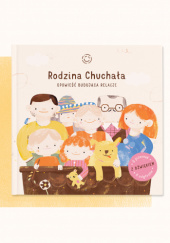 Okładka książki Rodzina Chuchała. Opowieść o budowaniu relacji Sylwia Lonka, Madlena Szeliga