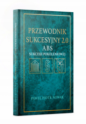 Okładka książki Przewodnik Sukcesyjny 2.0. ABS Sukcesji Pokoleniowej Paweł Piotr Nowak
