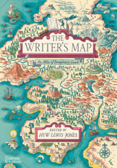 Okładka książki The Writers Map: An Atlas of Imaginary Lands Huw Lewis-Jones