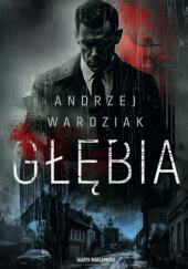 Okładka książki Głębia Andrzej Wardziak