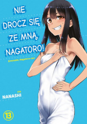 Okładka książki Nie drocz się ze mną, Nagatoro! #13 Nanashi