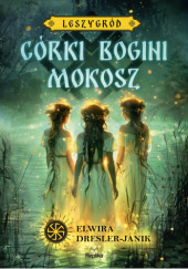 Okładka książki Córki bogini Mokosz Elwira Dresler-Janik